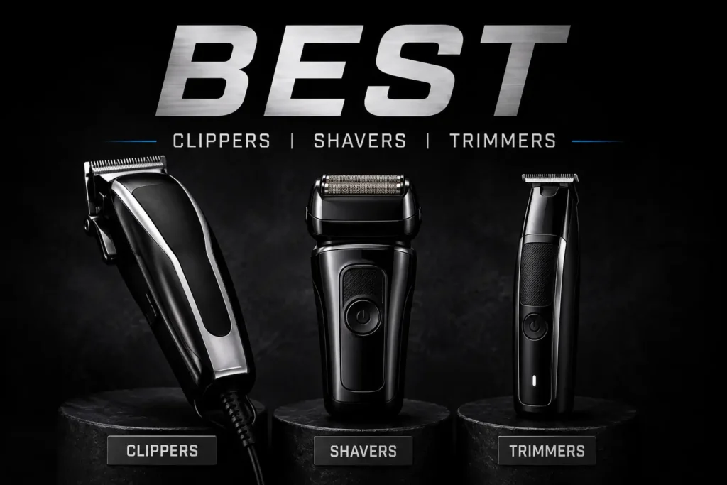 Best Men's Clippers and  grooming tools featuring a clipper, shaver, and trimmer on a dark background.