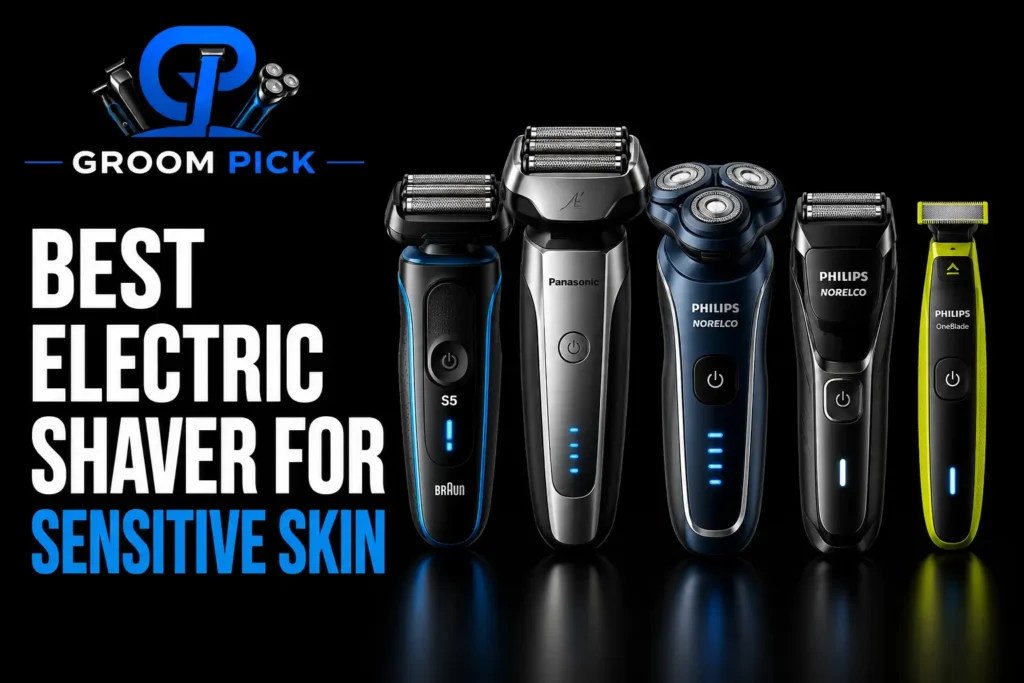 Best electric shaver for sensitive skin for comfortable daily shaving