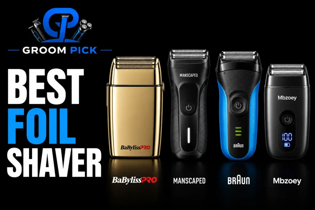 Best foil shaver for men for close, smooth, comfortable daily shaving
